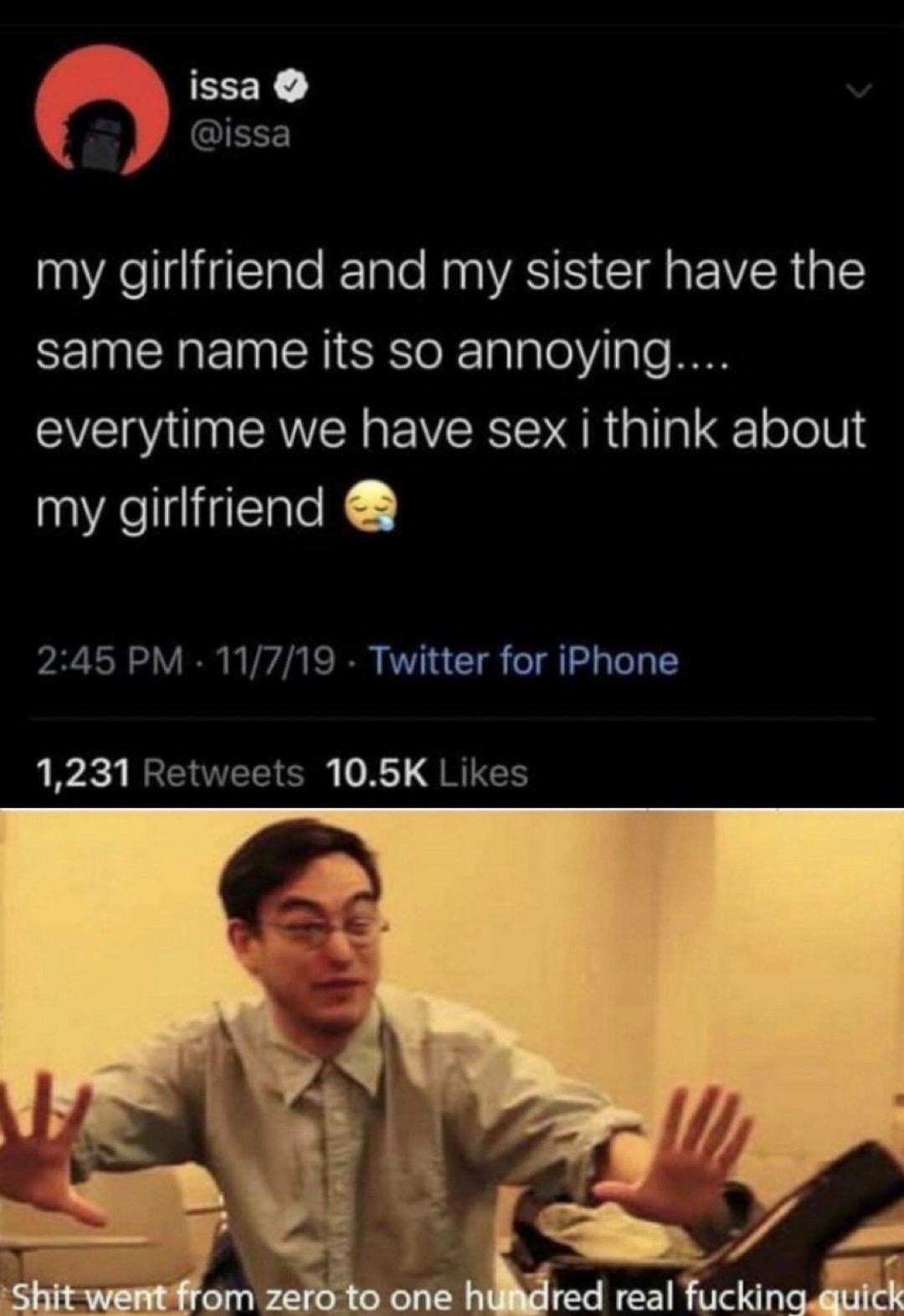 pikachu position meme - issa my girlfriend and my sister have the same name its so annoying.... everytime we have sex i think about my girlfriend 11719 Twitter for iPhone 1,231 Shit went from zero to one hundred real fucking quick