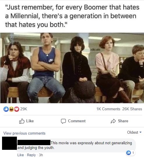 breakfast club dance - "Just remember, for every Boomer that hates a Millennial, there's a generation in between that hates you both." 1K 26K Comment View previous Oldest This movie was expressly about not generalizing and judging the youth. 3h