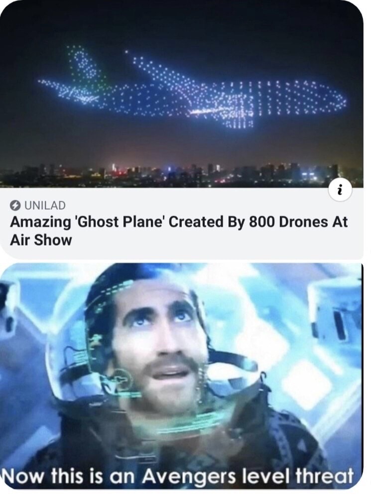 avengers level threat memes - Us Unilad Amazing 'Ghost Plane' Created By 800 Drones At Air Show Now this is an Avengers level threat