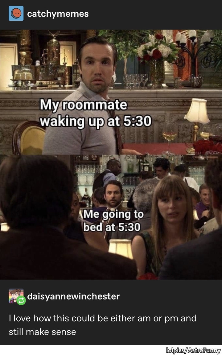 mac and charlie stare - O catchymemes My roommate waking up at Me going to bed at 1daisyannewinchester I love how this could be either am or pm and still make sense lolpicsAstroFunny