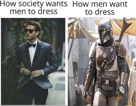 The Mandalorian - How society wants How men want men to dress to dress
