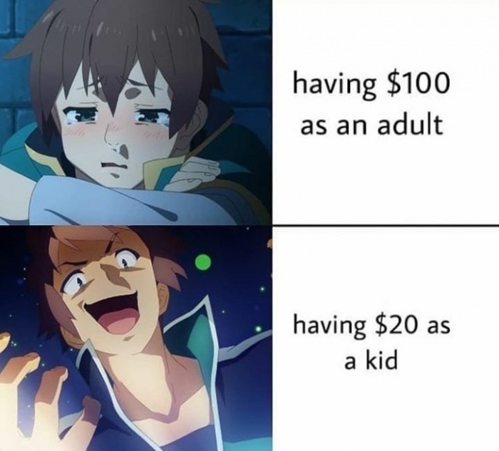 kazuma meme - having $100 as an adult having $20 as a kid