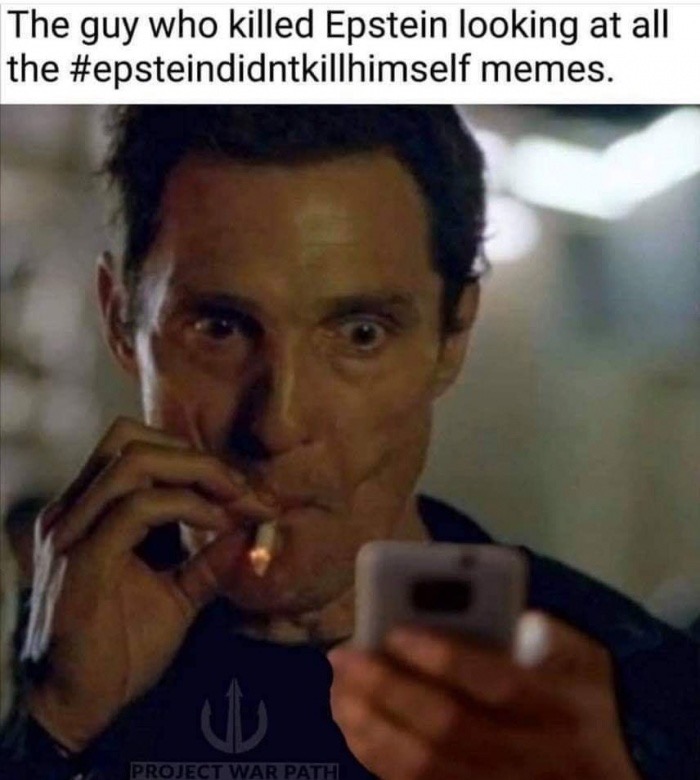 guy who killed epstein meme - The guy who killed Epstein looking at all the memes. Project War Path