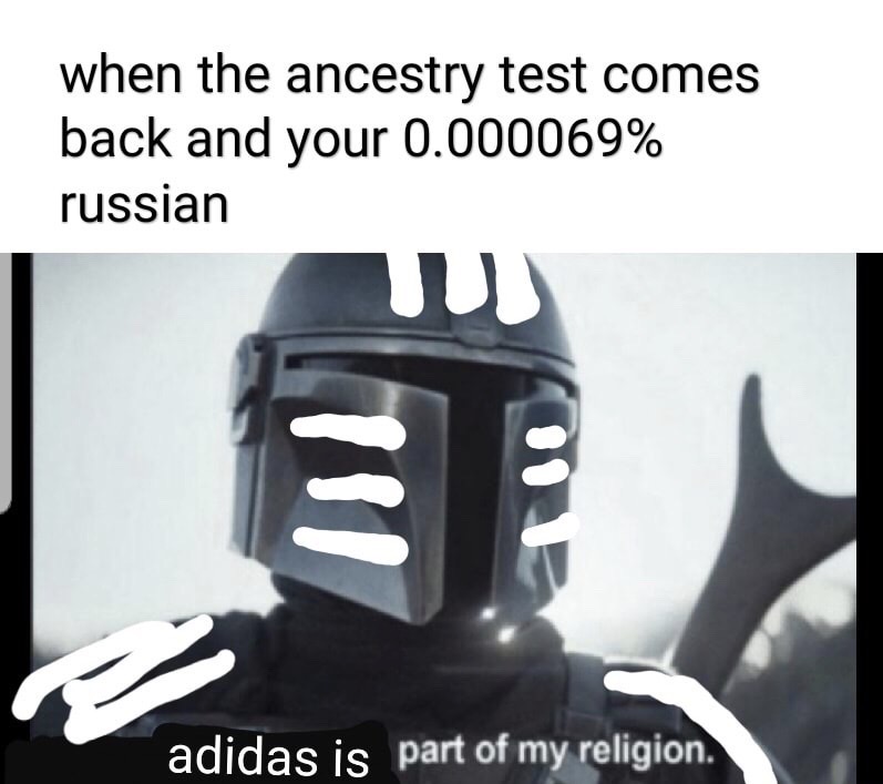 helmet - when the ancestry test comes back and your 0.000069% russian adidas is part of my religion.