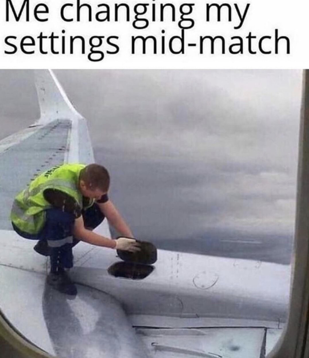 settings change meme - Me changing my settings midmatch