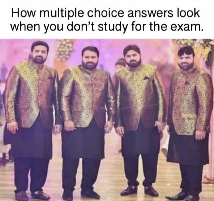 multiple choice questions be like - How multiple choice answers look when you don't study for the exam.