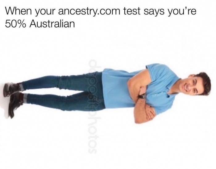 you are 50 australian meme - When your ancestry.com test says you're 50% Australian POSLotos
