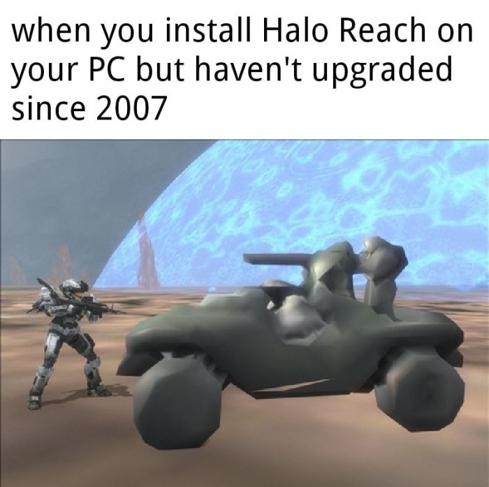 propeller - when you install Halo Reach on your Pc but haven't upgraded since 2007