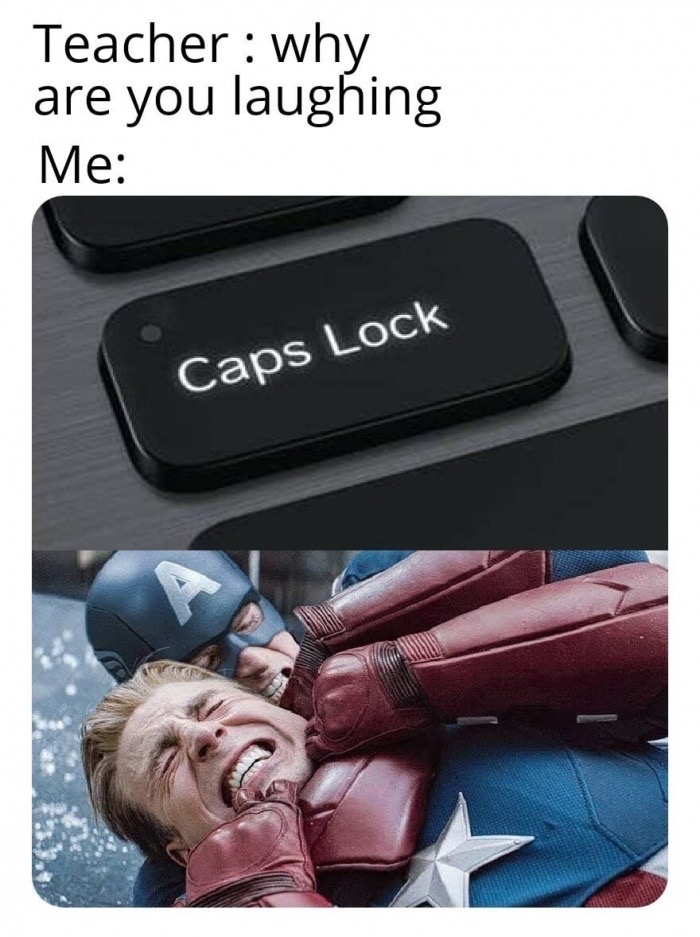 caps lock meme marvel - Teacher why are you laughing Me Caps Lock