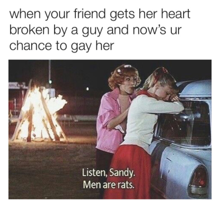 listen sandy men are rats - when your friend gets her heart broken by a guy and now's ur chance to gay her Listen, Sandy. Men are rats.