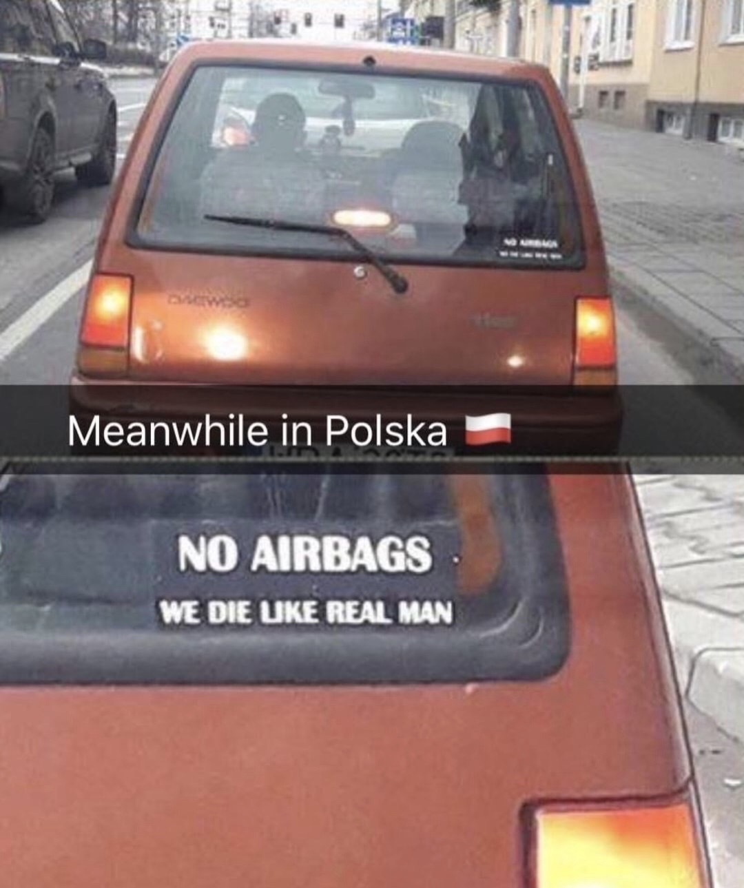 no airbags we die like real man - Vom Meanwhile in Polska No Airbags We Die Uke Real Man
