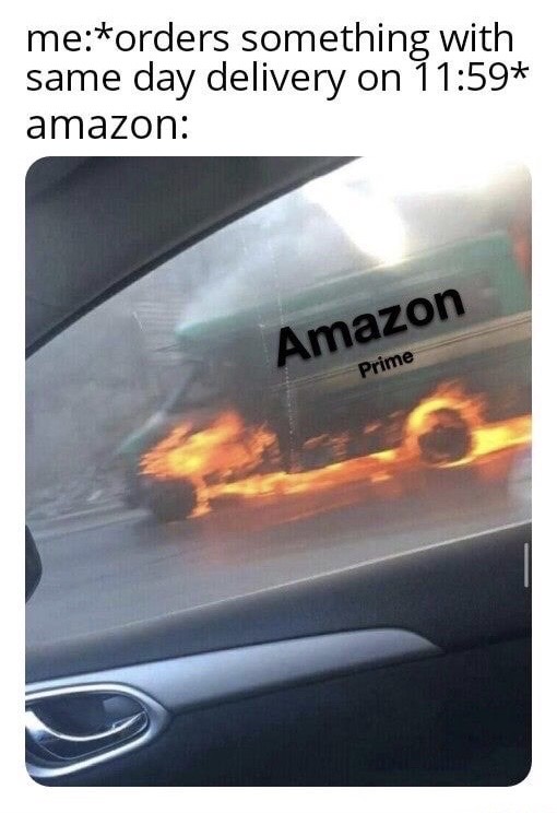 amazon same day delivery meme - meorders something with same day delivery on amazon Amazon Prime