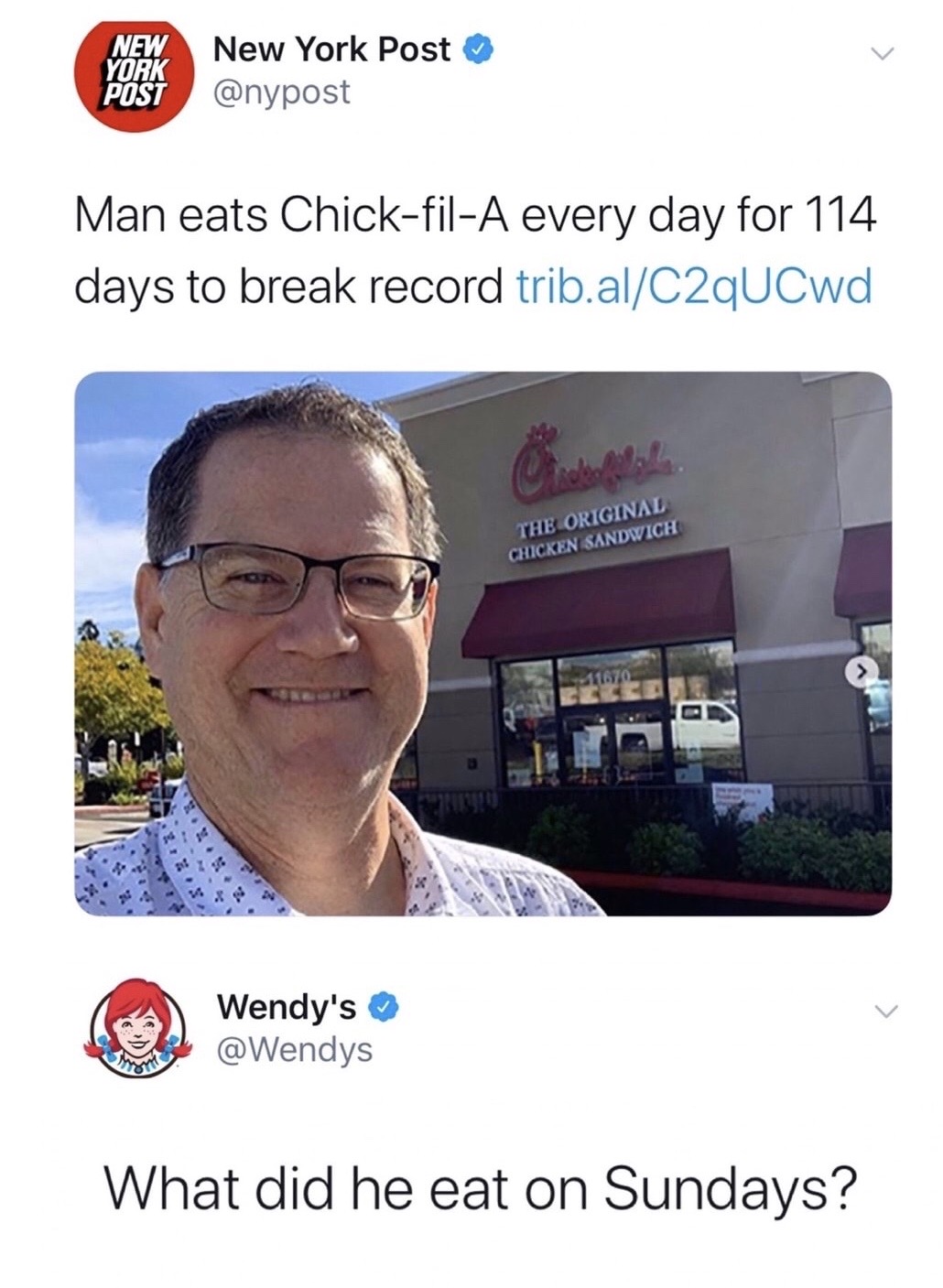 media - New York Post New York Post Man eats ChickfilA every day for 114 days to break record trib.alC2qUCwd The Original Chicken Sandwich 1670 Wendy's What did he eat on Sundays?