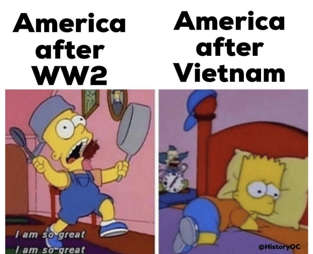bart simpson funny memes - America after WW2 America after Vietnam I am so great I am so great