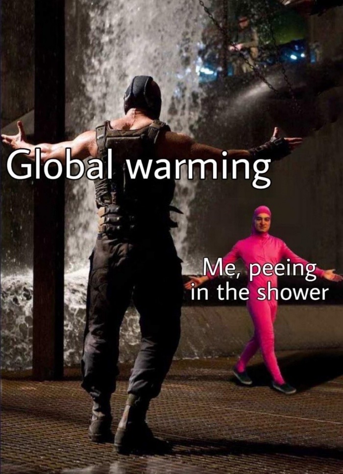 bane and filthy frank meme template - Global warming Me, peeing in the shower