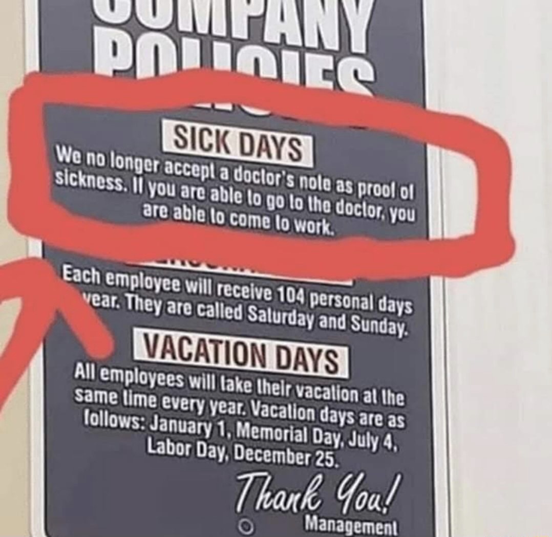 july 4 work meme - Uumpany DniInTCC Sick Days We no longer accept a doctor's nolo as proolol sickness. Il you are able to go to the doctor, you are able to come to work. Each employee will receive 104 personal days vear. They are called Salurday and Sunda