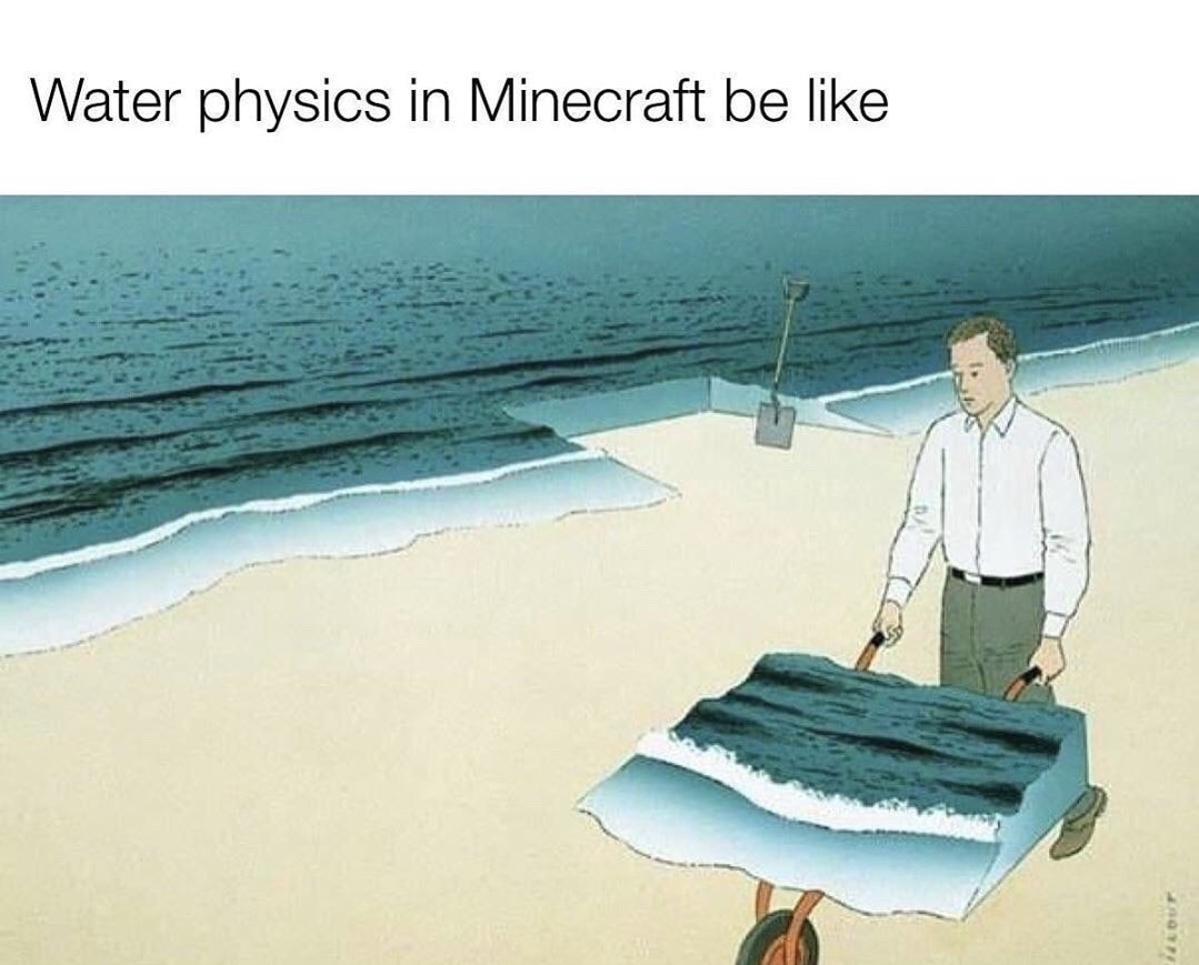 minecraft physics meme - Water physics in Minecraft be
