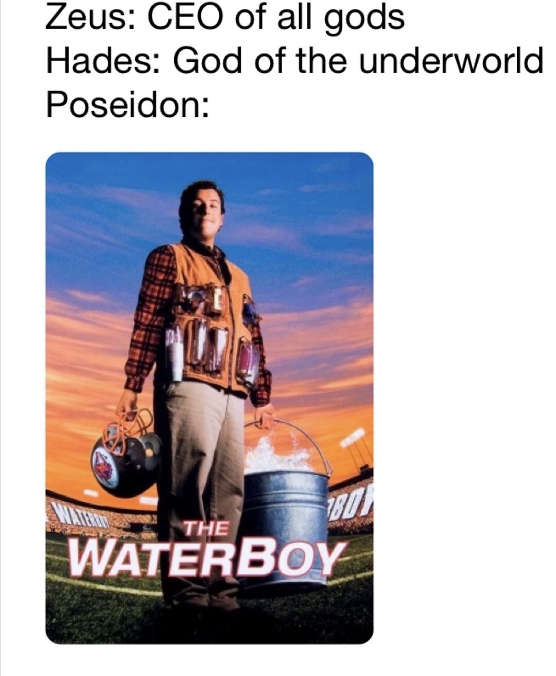 waterboy movie poster - Zeus Ceo of all gods Hades God of the underworld Poseidon Lan The Waterboy