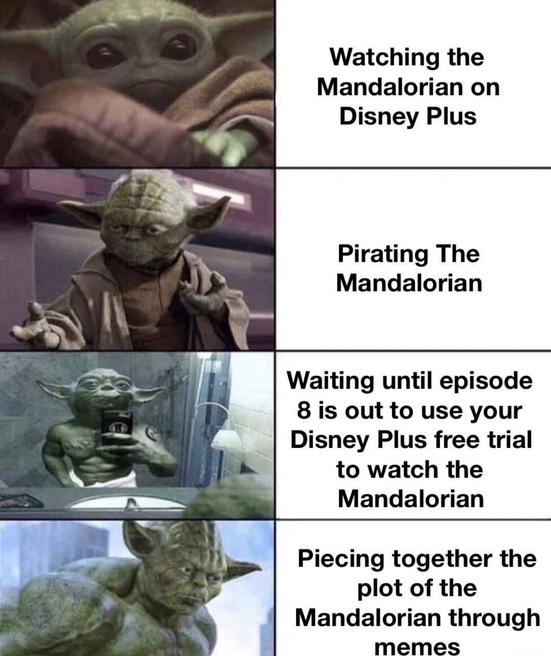 baby yoda memes - Watching the Mandalorian on Disney Plus Pirating The Mandalorian Waiting until episode 8 is out to use your Disney Plus free trial to watch the Mandalorian Piecing together the plot of the Mandalorian through memes