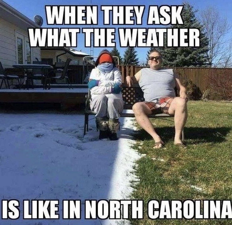 north carolina weather meme - When They Ask What The Weather Is In North Carolina