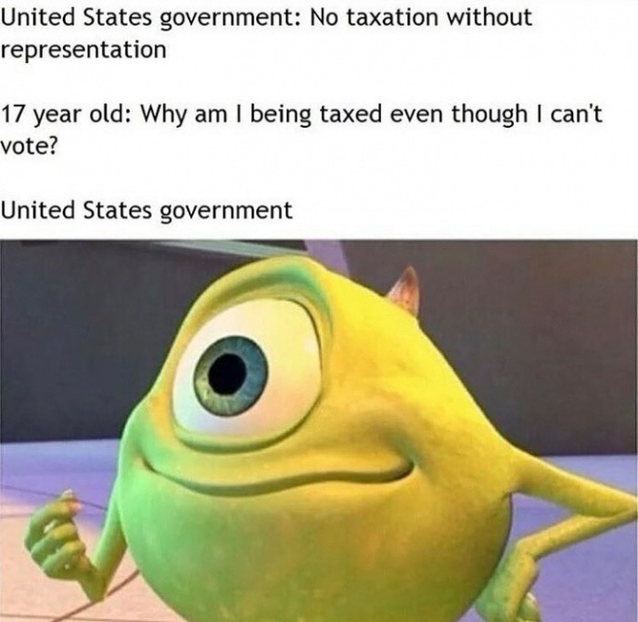 buenos dias fuckboy meme - United States government No taxation without representation 17 year old Why am I being taxed even though I can't vote? United States government