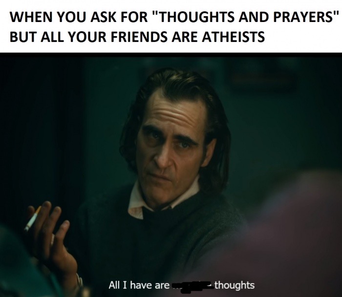 all i have are negative thoughts - When You Ask For "Thoughts And Prayers" But All Your Friends Are Atheists All I have are thoughts