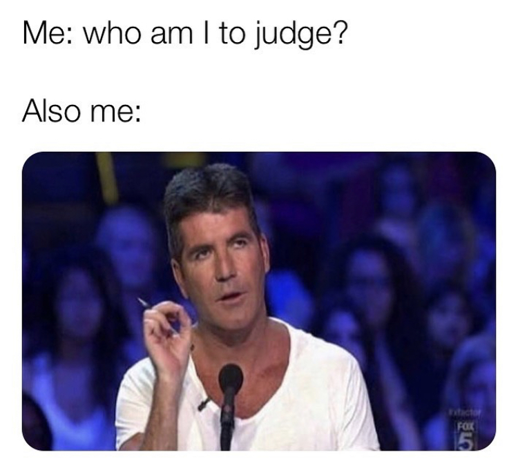 simon cowell memes - Me who am I to judge? Also me