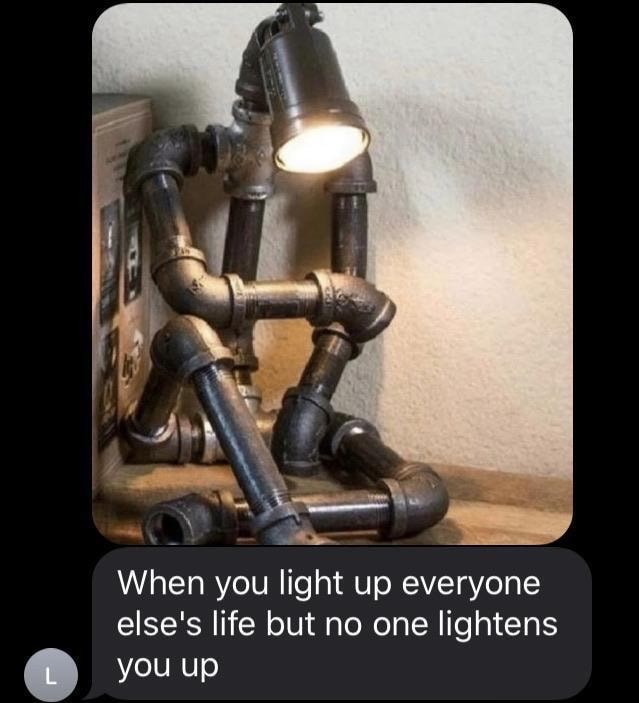 thinker lamp - When you light up everyone else's life but no one lightens you up