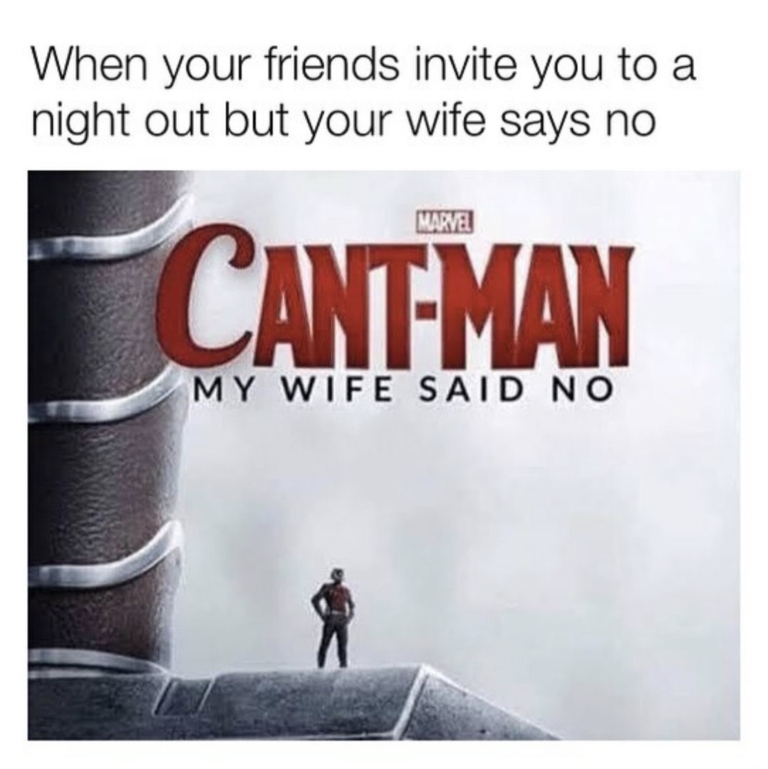 photo caption - When your friends invite you to a night out but your wife says no Marvel CantMan My Wife Said No