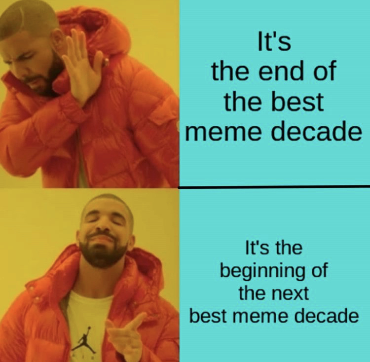 Video game - It's the end of the best meme decade It's the beginning of the next best meme decade
