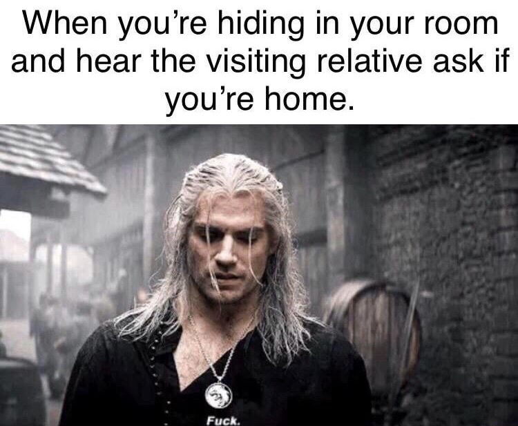 photo caption - When you're hiding in your room and hear the visiting relative ask if you're home. Fuck.
