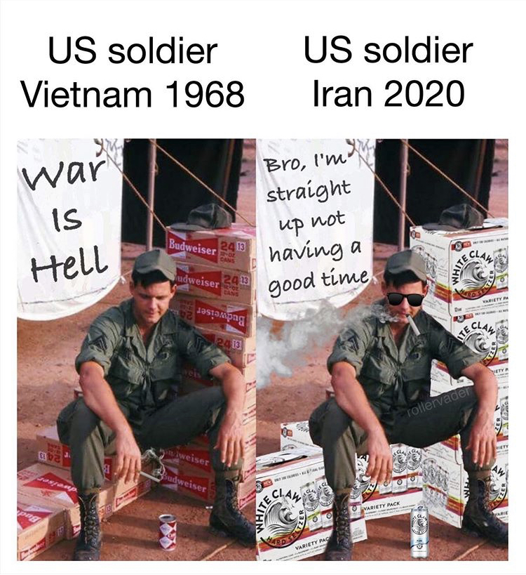 human behavior - Us soldier Vietnam 1968 Us soldier Iran 2020 Bro, I'm straight ware Is Hello up not Budweiser 200 having a good time