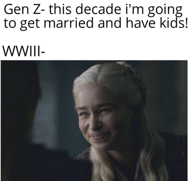 therapy memes - Gen Z this decade i'm going to get married and have kids! Wwiii