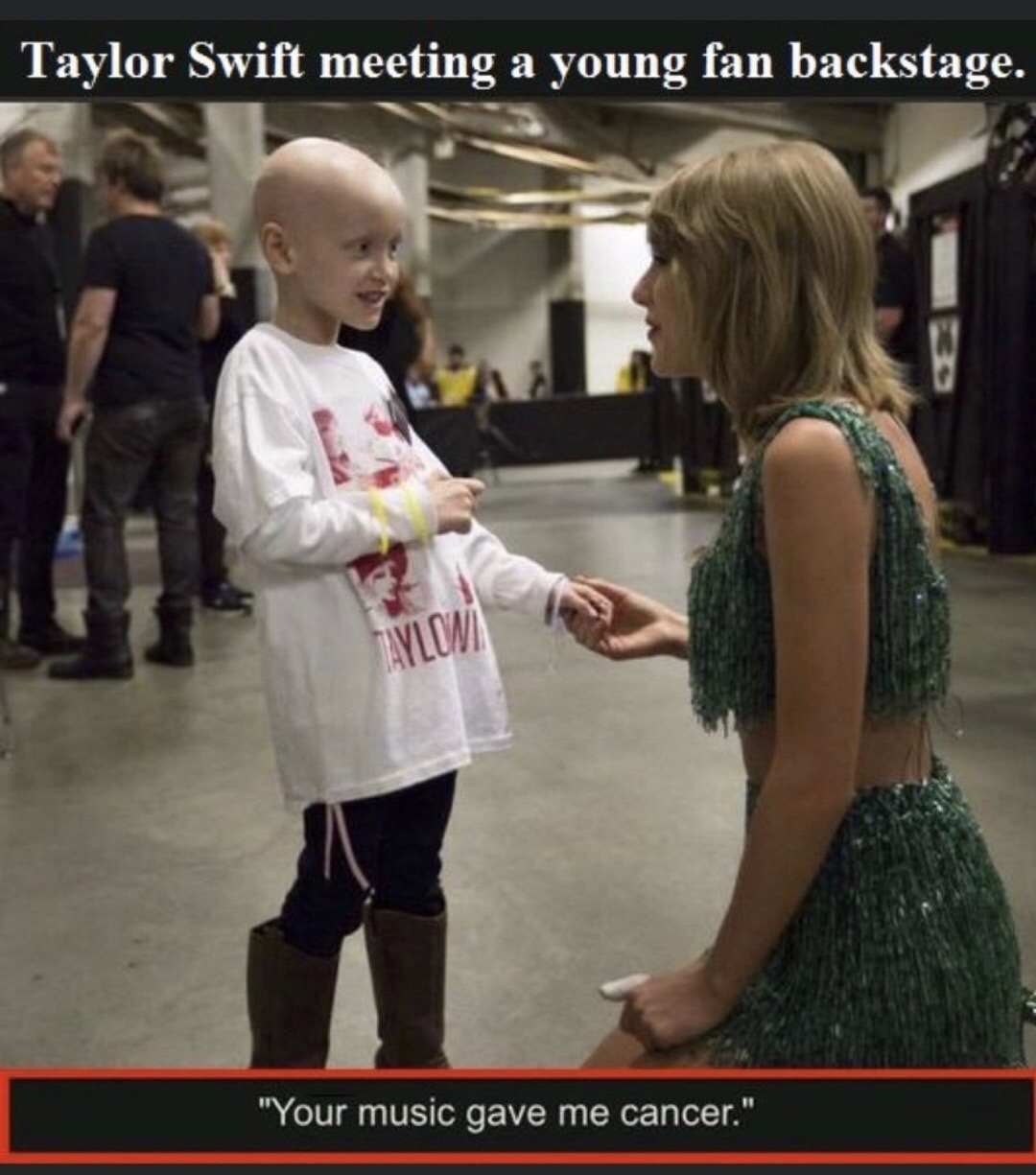 taylor swift and cancer - Taylor Swift meeting a young fan backstage. "Your music gave me cancer."