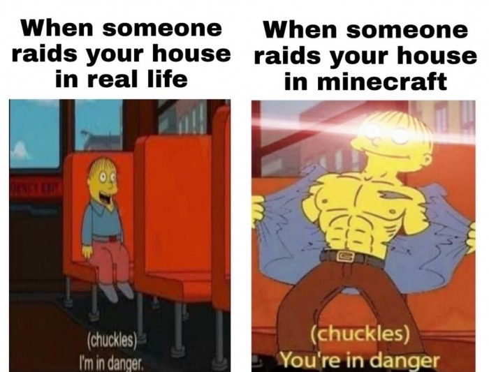 cartoon - When someone when someone raids your house raids your house in real life in minecraft chuckles I'm in danger. chuckles You're in danger