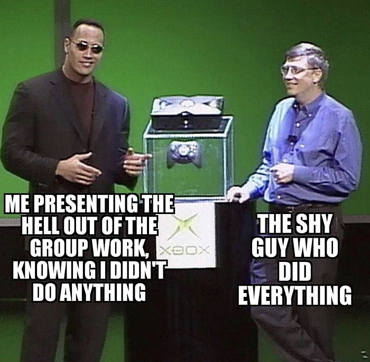 know everything - Me Presenting The Hell Out Of The Group Work, xeox Knowing I Didn'T Do Anything The Shy Guy Who Did Everything