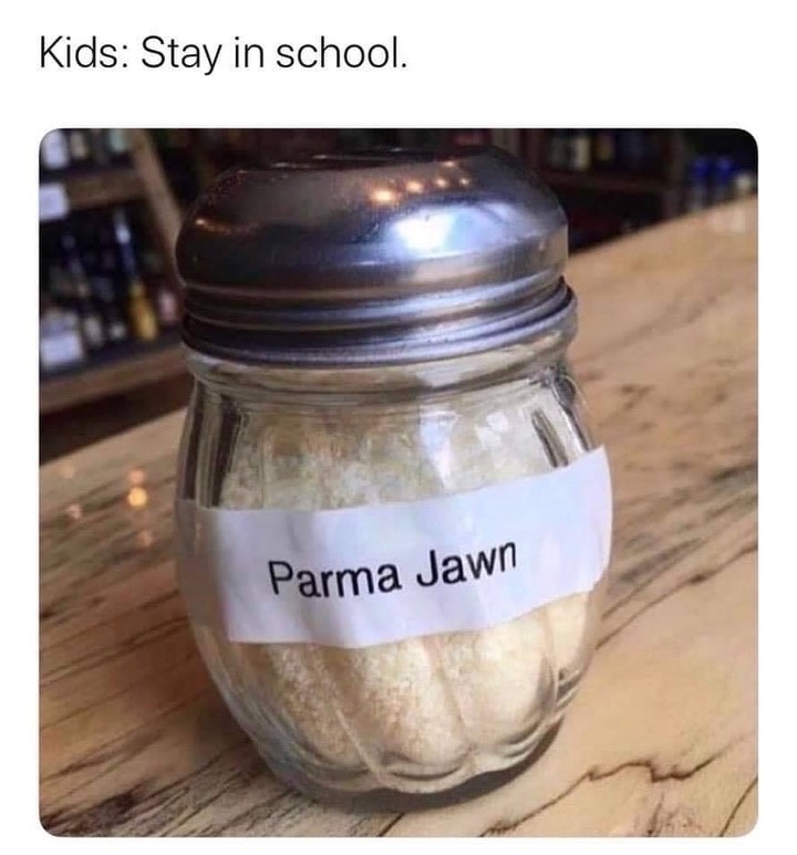 parma jawn - Kids Stay in school. Parma Jawn