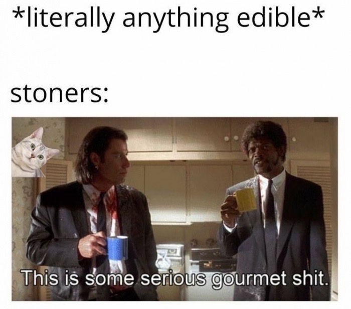 meme post türkçe - literally anything edible stoners This is some serious gourmet shit.