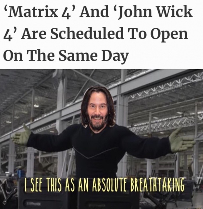 it's an absolute win - Matrix 4' And 'John Wick 4' Are Scheduled To Open On The Same Day L I See This As An Absolute Breathtaking