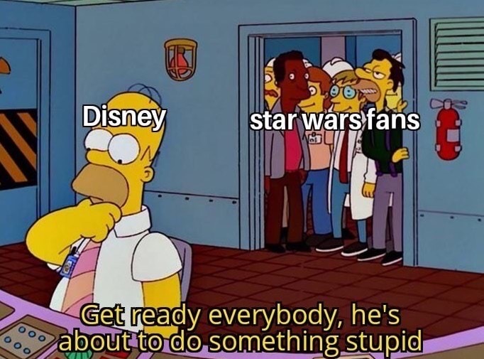 homer simpson he's about to do something stupid - Disney star wars fans Get ready everybody, he's about to do something stupid