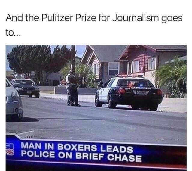 man in boxers leads police on brief chase - And the Pulitzer Prize for Journalism goes to... E Man In Boxers Leads Police On Brief Chase