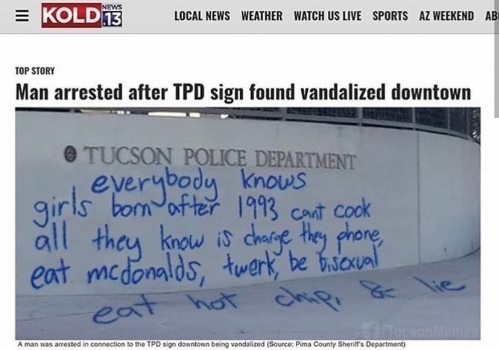 man arrested after tpd sign vandalized - 12 Local News Weather Watch Us Live Sports Az Weekend Ab Top Story Man arrested after Tpd sign found vandalized downtown Tucson Police Department everybody knows girls born after 1993 cant cook all they know is cha