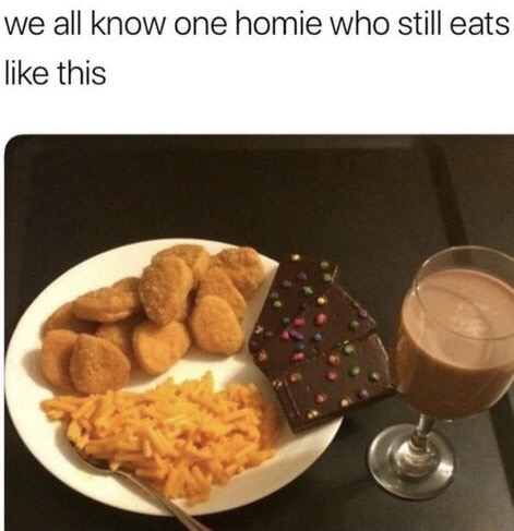 we all know one homie who still eats like this - we all know one homie who still eats this
