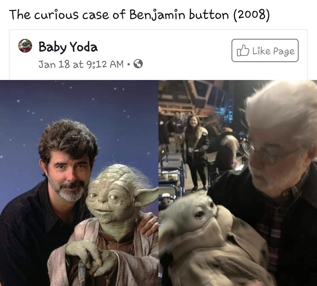 George Lucas - The curious case of Benjamin button 2008 Baby Yoda Jan 18 at Too Page