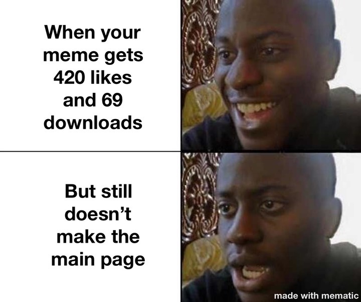 whatsapp - When your meme gets 420 and 69 downloads But still doesn't make the main page made with mematic