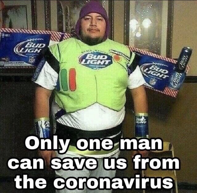 meme de bud light - Bup Only one man can save us from the coronavirus
