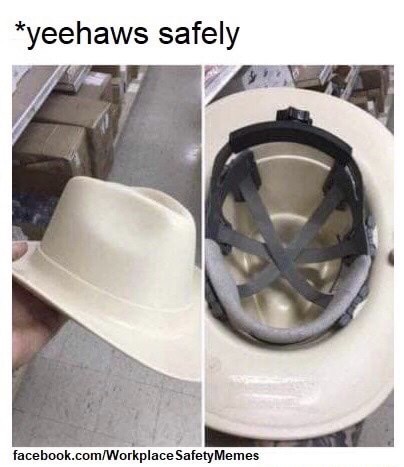 meanwhile in memes - yeehaws safely facebook.comWorkplace Safety Memes