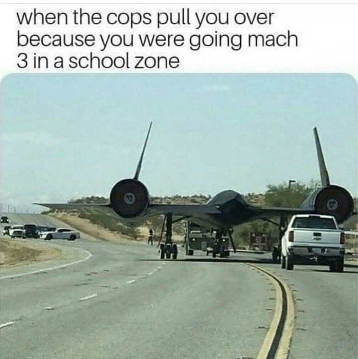 mach meme - when the cops pull you over because you were going mach 3 in a school zone