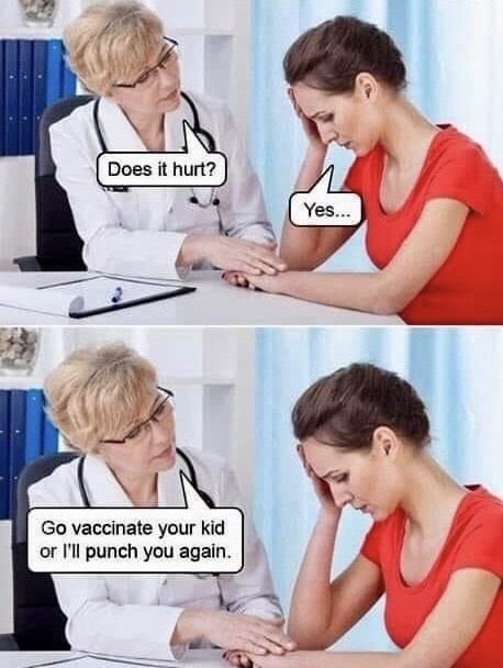 does it hurt to vaccinate your kid - Does it hurt? Yes... Go vaccinate your kid or I'll punch you again.