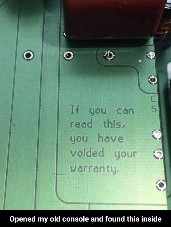 Humour - Ou 5 If you can read this, you have volded your warranty, Opened my old console and found this inside